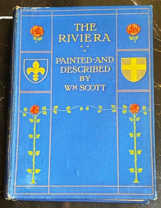 Item #75601 The Riviera, Painted & Described. William Scott