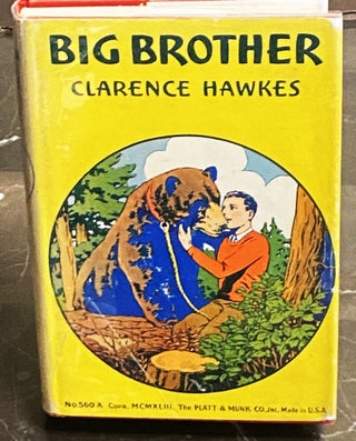 Item #75629 Big Brother, The Story of a Trick Bear. Clarence Hawkes