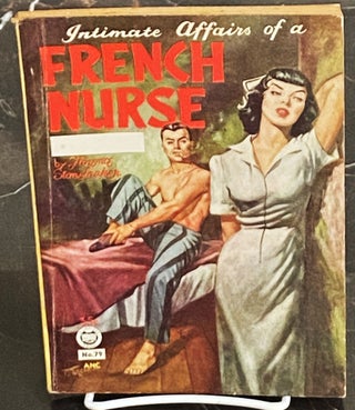 Item #75637 Intimate Affairs of a French Nurse. Florence Stonebraker