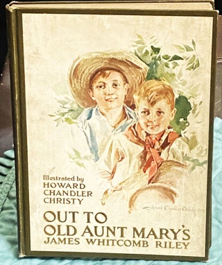 Item #75640 Out to Old Aunt Mary’s. James Whitcomb Riley
