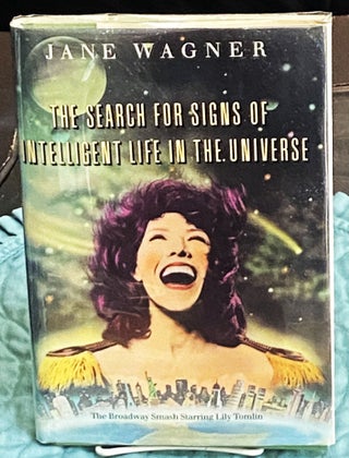 Item #75651 The Search for Signs of Intelligent Life in the Universe. Lily Tomlin Jane Wagner