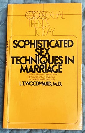 Item #75774 Sophisticated Sex Techniques in Marriage. M. D. L T. Woodward