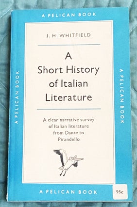 Item #75777 A Short History of Italian Literature. J. H. Whitfield