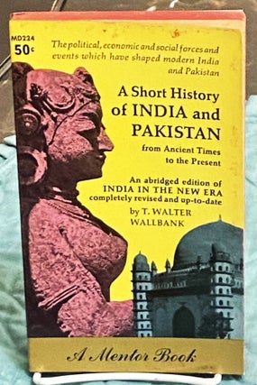 Item #75784 A Short History of India and Pakistan. T. Walter Wallbank