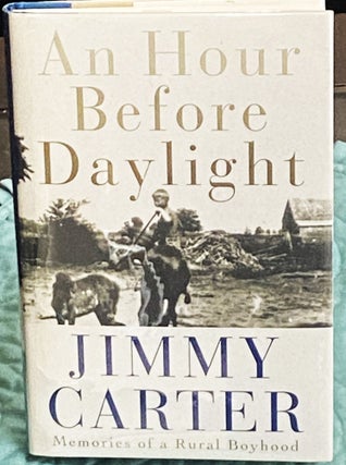 Item #75817 An Hour Before Daylight, Memories of a Rural Boyhood. Jimmy Carter