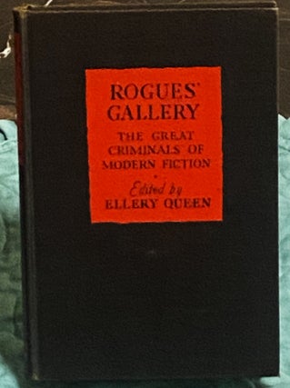 Item #75851 Rogues' Gallery, The Great Criminals of Modern Fiction. Ellery Queen, Agatha Christie...