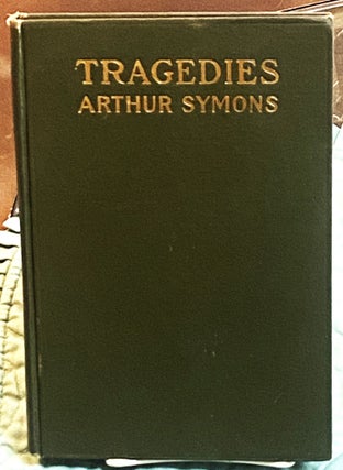 Item #75913 Tragedies. Arthur Symons
