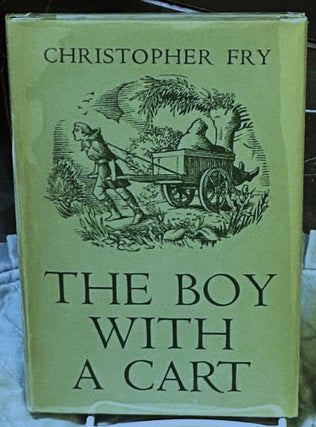 Item #75967 The Boy with a Cart. Christopher Fry