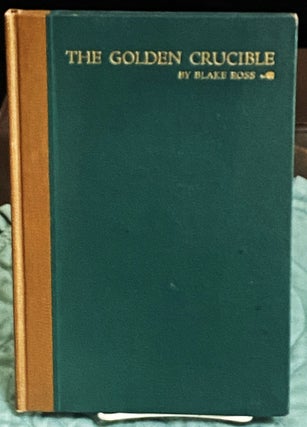Item #75989 The Golden Crucible, An Introduction to the History of American California:1850-1905....
