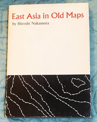 Item #76005 East Asia in Old Maps. Hiroshi Nakamura