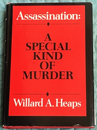 Item #76027 Assassination: A Special Kind of Murder. Willard A. Heaps
