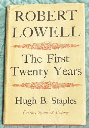 Item #76031 Robert Lowell, The First Twenty Years. Hugh B. Staples