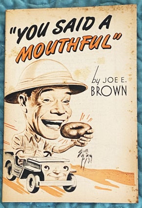 Item #76079 You Said a Mouthful. Joe E. Brown