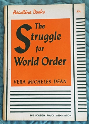 Item #76081 The Struggle for World Order. Vera Micheles Dean