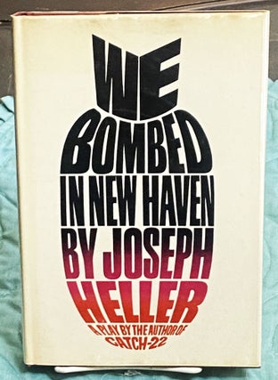 Item #76118 We Bombed in New Haven. Joseph Heller