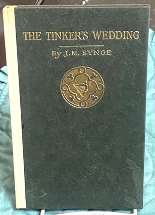 Item #76137 The Tinker's Wedding, A Comedy in Two Acts. J M. Synge