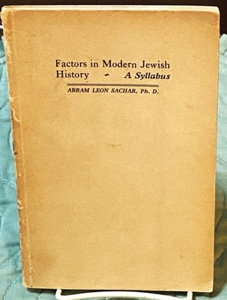 Item #76152 Factors in Modern Jewish History, A Syllabus. Abram Leon Sachar