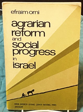 Item #76153 Agrarian Reform and Social Progress in Israel. Efraim Orni