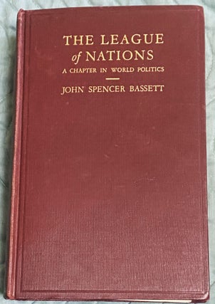 Item #76199 The League of Nations, A Chapter in World Politics. John Spencer Bassett