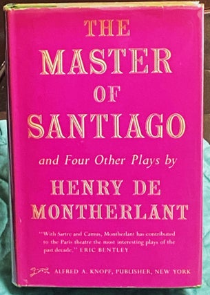 Item #76246 The Master of Santiago and Four Other Plays. Henry De Montherlant