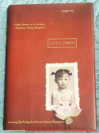 Item #76250 Little Green: Growing Up During the Chinese Cultural Revolution. Chun Yu