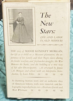 Item #76261 The New Stars, Life and Labor in Old Missouri. as Manie Morgan, Jennie A. Morgan,...
