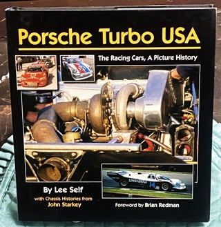 Item #76265 Porsche Turbo USA, The Racing Cars, A Picture History. John Starkey Lee Self, Brian...