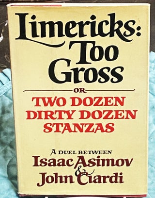 Item #76269 Limericks: Too Gross, or Two Dozen Dirty Stanzas. Isaac Asimov, John Ciardi