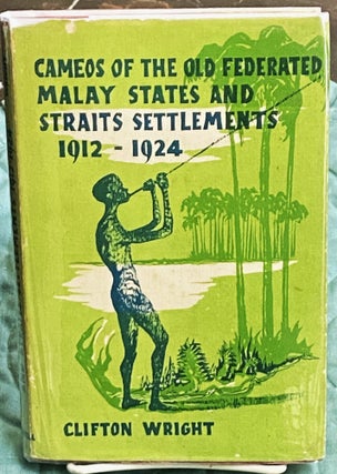 Item #76283 Cameos of the Old Federated Malay Straits and Straits Settlements. Clifton Wright