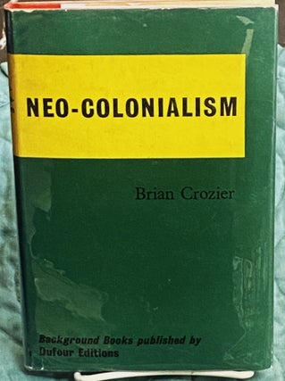 Item #76284 Neo-Colonialism. Brian Crozier