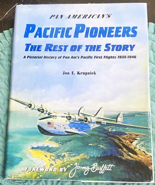 Item #76416 Pan American's Pacific Pioneers The Rest Of The Story. A Pictorial History of Pan...