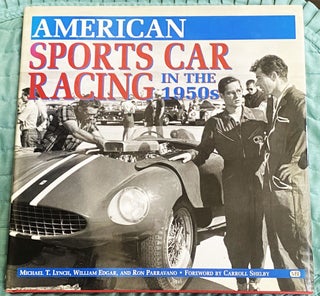 Item #76417 American Sports Car Racing in the 1950's. William Edgar Michael T. Lynch, Ron...