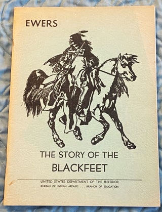 Item #76421 The Story Of The Blackfeet. John C. Ewers