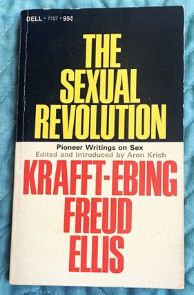 Item #76443 The Sexual Revolution, Pioneer Writings on Sex. Havelock Ellis Richard von...