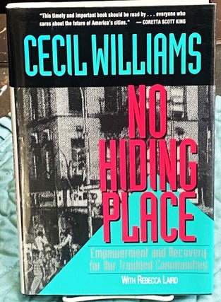 Item #76456 No Hiding Place, Empowerment and Recovery for Our Troubled Communities. Cecil Williams
