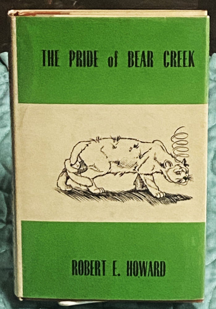 Item #76489 The Pride of Bear Creek. Robert E. Howard.