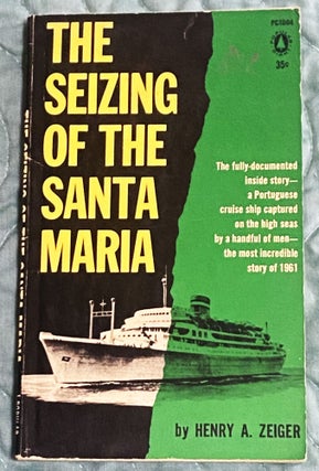 Item #76500 The Seizing of the Santa Maria. Henry A. Zeiger