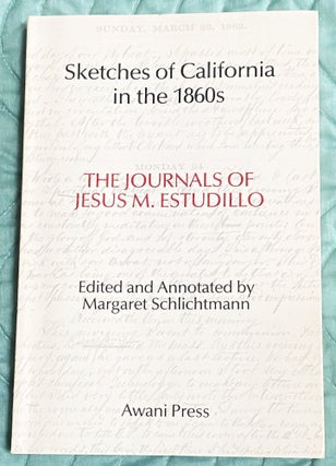 Item #76510 Sketches of California in the 1860s, The Journals of Jesus M. Estudillo. Margaret...