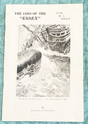 Item #76518 The Loss of the ‘Essex, Sunk By A Whale. Edouard A. Stackpole
