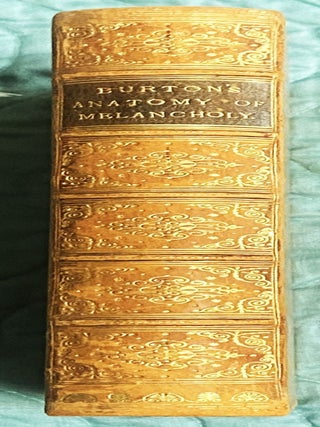 The Anatomy of Melancholy, What it is, with all the Kinds, Causes, Symptoms, Prognostics, and Several Cures of it, in Three Partitions.