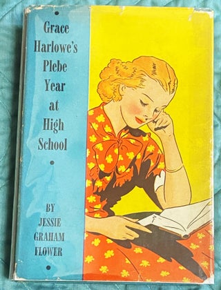 Item #76560 Grace Harlowe's Plebe Year at High School. Jessie Graham Flower