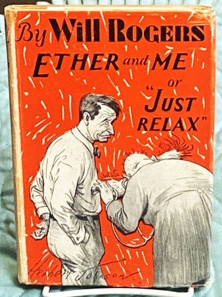 Item #76582 Ether and Me or "Just Relax" Will Rogers