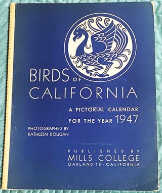 Item #76600 Birds of California, A Pictorial Calendar For The Year 1947. photography Kathleen Dougan