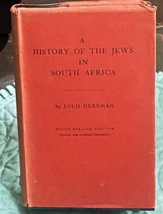 Item #76676 A History of the Jews of South Africa, from the Earliest Times to 1895. Louis Herrman