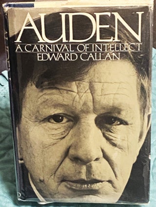 Item #76688 Auden, A Carnival of Intellect. Edward Callan