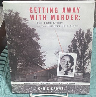 Item #76691 Getting Away with Murder: The True Story of the Emmett Till Case. Chris Crowe