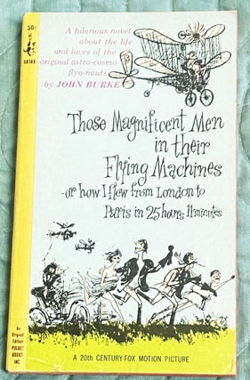Item #76698 Those Magnificent Men in their Flying Machines, or How I Flew from London to Paris in...