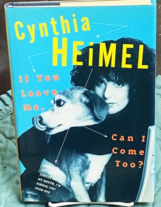 Item #76719 If You Leave Me, Can I Come Too? Cynthia Heimel