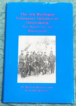 Item #76751 The 4th Michigan Volunteer Infantry at Gettysburg: The Battle for the Wheatfield....