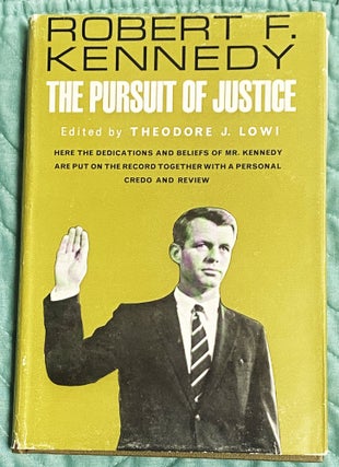 Item #76792 The Pursuit of Justice. Theodore J. Lowi Robert F. Kennedy